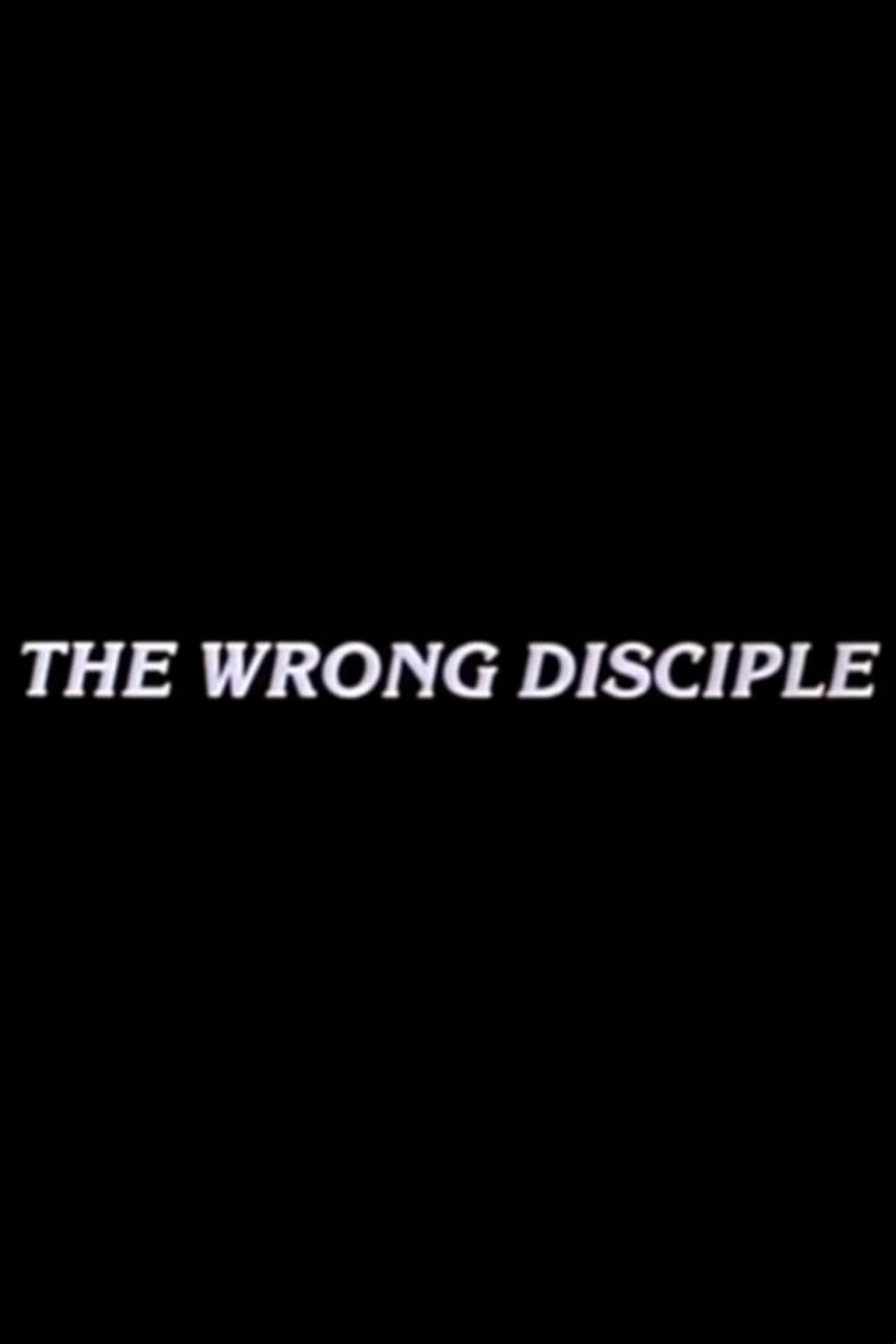 The Wrong Disciple The Wrong Disciple