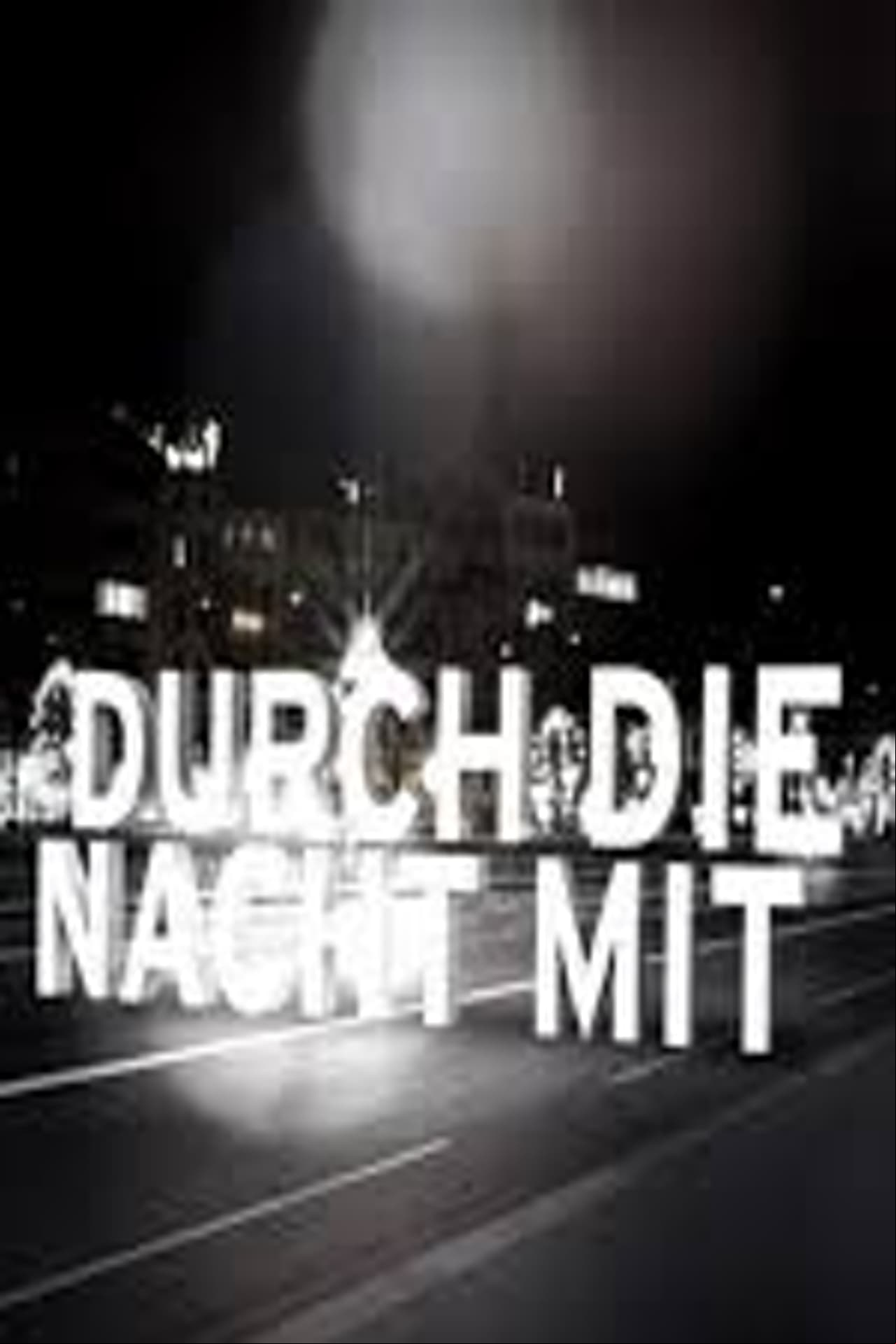 Durch die Nacht mit … Durch die Nacht mit …