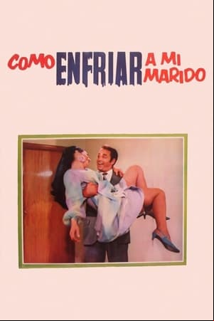Cómo enfriar a mi marido Cómo enfriar a mi marido