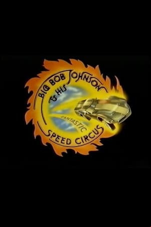 Big Bob Johnson and His Fantastic Speed Circus