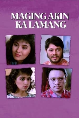 Maging Akin Ka Lamang Maging Akin Ka Lamang