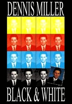 Dennis Miller: Black and White