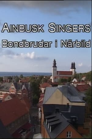 Ainbusk Singers - Bondbrudar i Närbild Ainbusk Singers - Bondbrudar i Närbild