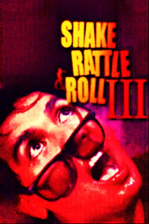Shake, Rattle & Roll III Shake, Rattle & Roll III