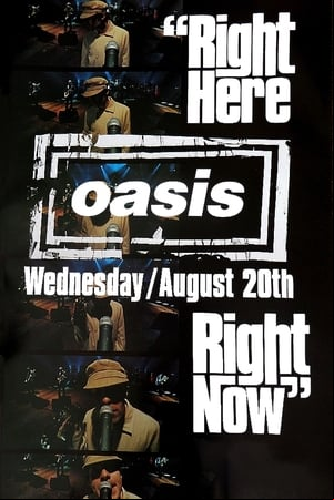 Oasis: Right Here Right Now Oasis: Right Here Right Now