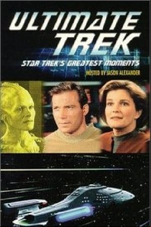 Ultimate Trek: Star Treks Greatest Moments Ultimate Trek: Star Treks Greatest Moments