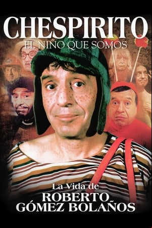 Chespirito: El Niño Que Somos Chespirito: El Niño Que Somos