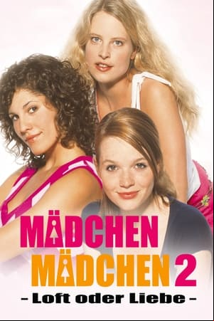Mädchen, Mädchen 2 - Loft oder Liebe Mädchen, Mädchen 2 - Loft oder Liebe