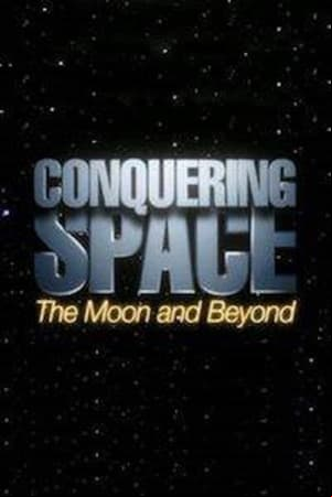 Conquering Space: The Moon and Beyond Conquering Space: The Moon and Beyond