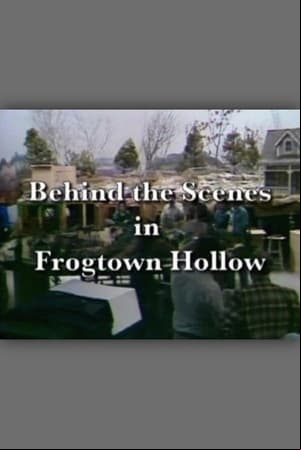 Behind the Scenes in Frogtown Hollow Behind the Scenes in Frogtown Hollow