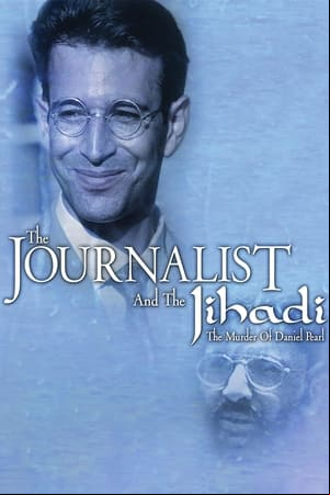 The Journalist and the Jihadi: The Murder of Daniel Pearl The Journalist and the Jihadi: The Murder of Daniel Pearl