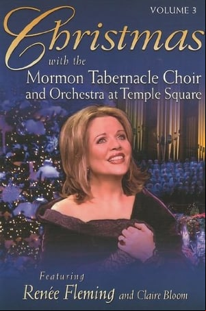 Christmas with the Mormon Tabernacle Choir and Orchestra at Temple Square featuring Renee Fleming and Claire Bloom Christmas with the Mormon Tabernacle Choir and Orchestra at Temple Square featuring Renee Fleming and Claire Bloom
