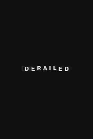 The Making of Derailed The Making of Derailed