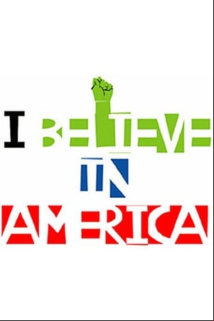I Believe in America I Believe in America
