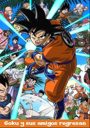Dragon Ball Z: Vuelven Son Goku y sus amigos Dragon Ball Z: Vuelven Son Goku y sus amigos