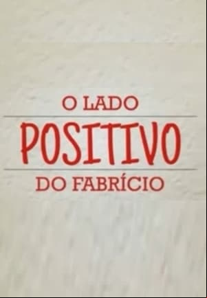 O Lado Positivo do Fabrício