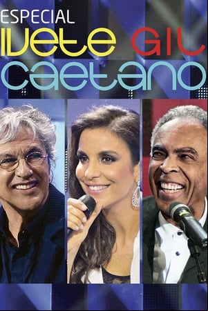 Especial: Ivete, Gil e Caetano