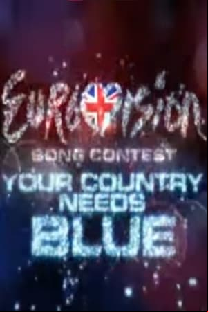 Eurovision: Your Country Needs Blue Eurovision: Your Country Needs Blue