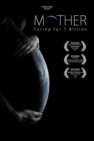 Mother: Caring for 7 Billion Mother: Caring for 7 Billion