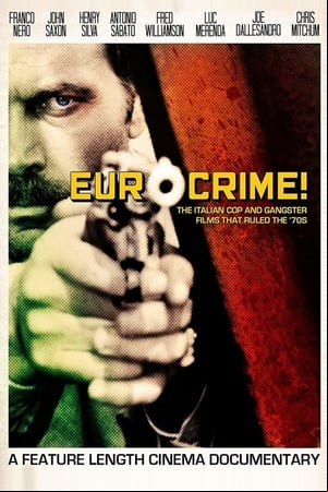 Eurocrime! The Italian Cop and Gangster Films That Ruled the 70s Eurocrime! The Italian Cop and Gangster Films That Ruled the 70s