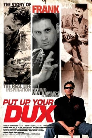 Put Up Your Dux: The True Story of Bloodsport Put Up Your Dux: The True Story of Bloodsport