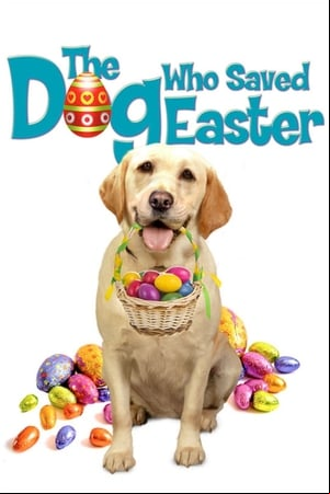 The Dog Who Saved Easter The Dog Who Saved Easter