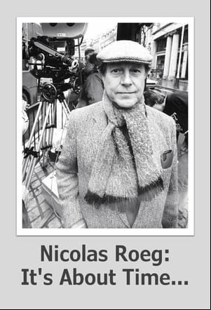 Nicolas Roeg: Its About Time... Nicolas Roeg: Its About Time...