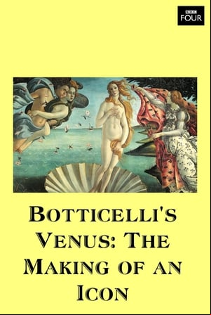 Botticellis Venus: The Making of an Icon