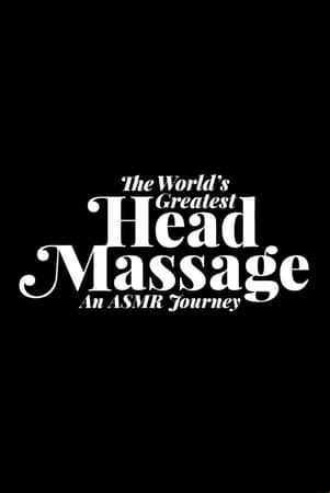 The Worlds Greatest Head Massage: An ASMR Journey The Worlds Greatest Head Massage: An ASMR Journey