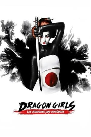 Dragon Girls ! Les amazones de la pop culture asiatique Dragon Girls ! Les amazones de la pop culture asiatique