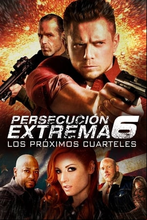 Persecución Extrema 6: Los Próximos Cuarteles Persecución Extrema 6: Los Próximos Cuarteles