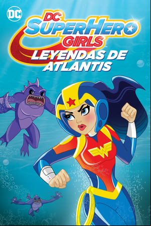 DC Super Hero Girls: Leyendas de la Atlántida DC Super Hero Girls: Leyendas de la Atlántida