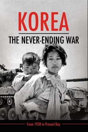 Korea: The Never-Ending War Korea: The Never-Ending War