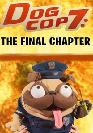 Dog Cop 7: The Final Chapter
