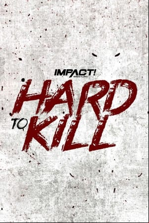 IMPACT Wrestling: Hard to Kill 2022 IMPACT Wrestling: Hard to Kill 2022