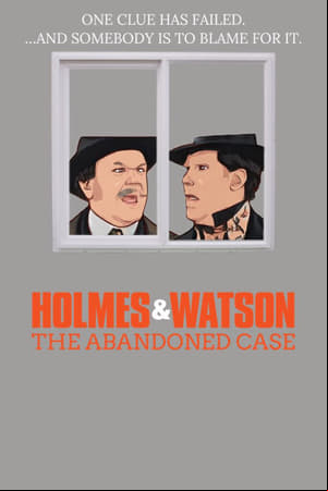Holmes & Watson: The Abandoned Case Holmes & Watson: The Abandoned Case