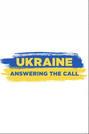 Ukraine: Answering the Call Ukraine: Answering the Call