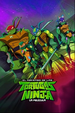 El ascenso de las Tortugas Ninja: La película El ascenso de las Tortugas Ninja: La película