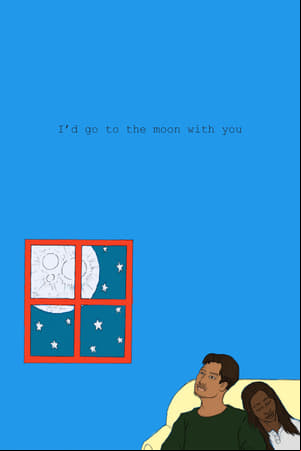Id go to the Moon with you