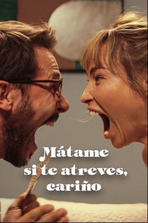 Mátame si te atreves, cariño Mátame si te atreves, cariño