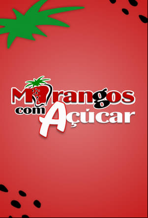 Morangos com Açúcar Morangos com Açúcar