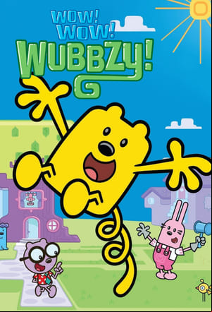 Wow! Wow! Wubbzy! Wow! Wow! Wubbzy!
