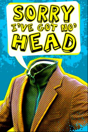 Sorry, Ive Got No Head Sorry, Ive Got No Head