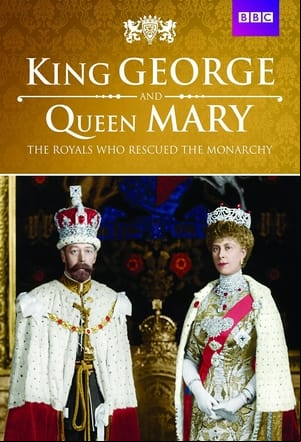 King George and Queen Mary: The Royals Who Rescued the Monarchy King George and Queen Mary: The Royals Who Rescued the Monarchy