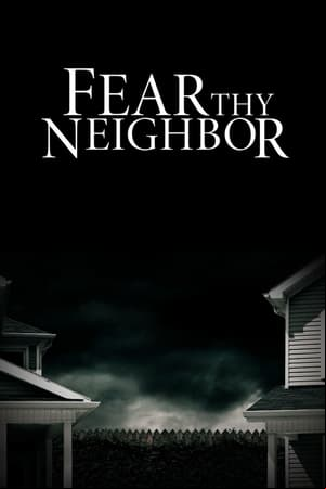 Fear Thy Neighbor Fear Thy Neighbor