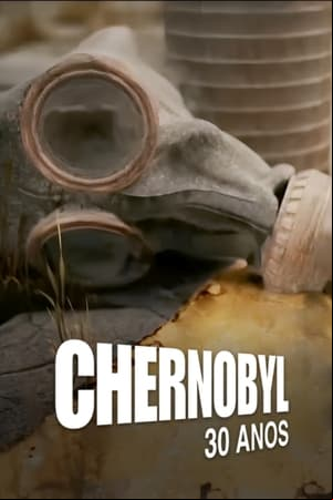 Chernobyl: 30 Anos Chernobyl: 30 Anos