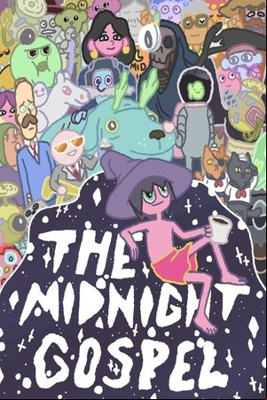 The Midnight Gospel The Midnight Gospel