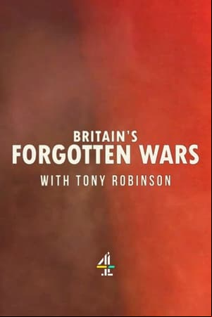Britains Forgotten Wars With Tony Robinson