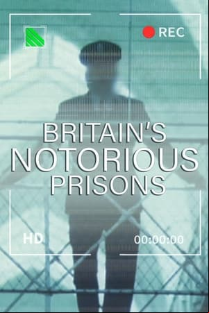 Britains Notorious Prisons