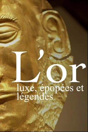 L’or : luxe, épopées et légendes L’or : luxe, épopées et légendes
